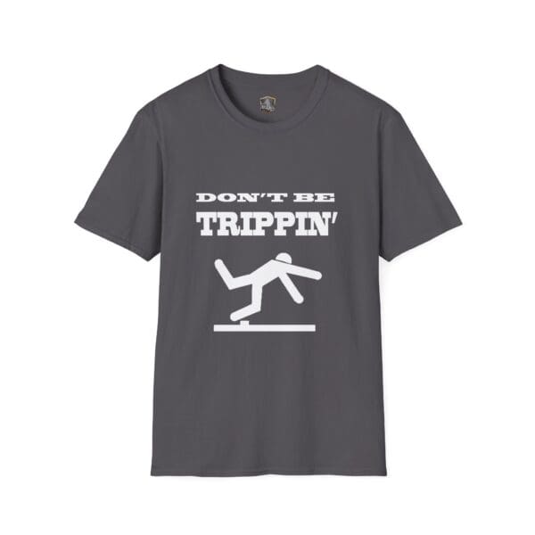 Gray T-shirt featuring the "Don't Be Trippin'" text above a stick figure stumbling over a line.