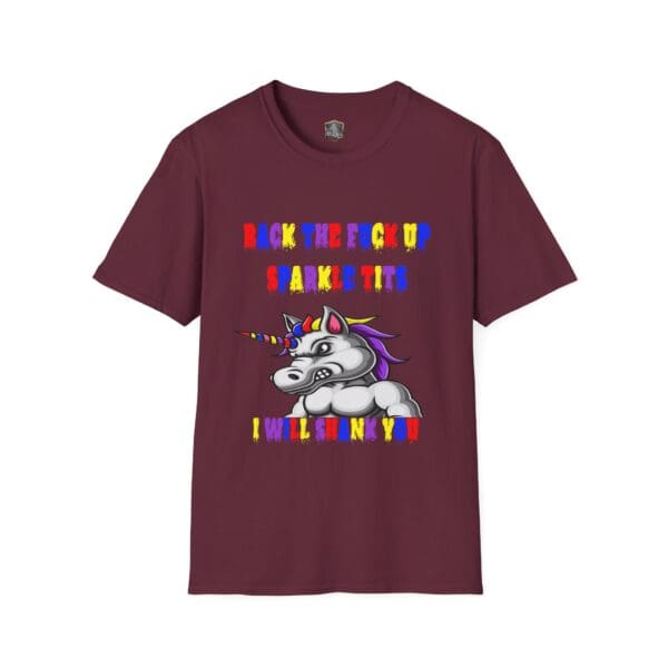 Introducing the Colorful Angry Unicorn Tee: A maroon T-shirt featuring a cartoon unicorn and vibrant text that reads, "Back the fuck up sparkle tits, I will shank you.