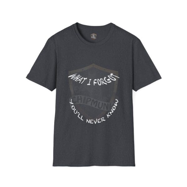 Dark gray T-shirt called "What I Forgot You Will Never Know," featuring a design with a shield and the text "WHAT I FORGOT, YOU'LL NEVER KNOW," along with the faded word "CHIPMUNK.