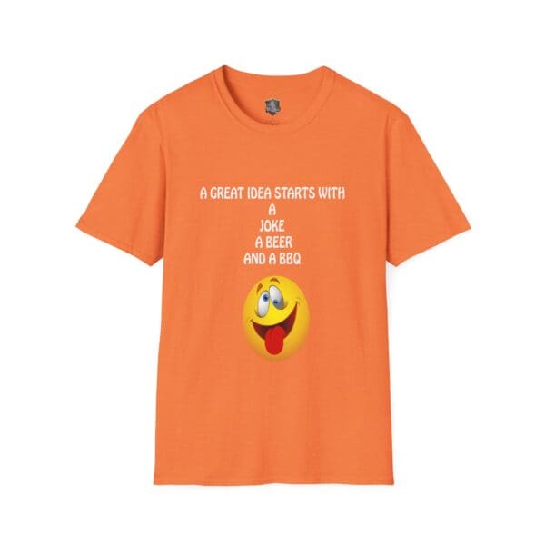 Great Idea T-Shirt: Orange t-shirt featuring a smiley face emoji and the text, "A great idea starts with a joke, a beer, and a BBQ.