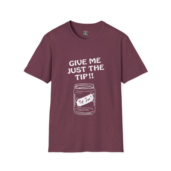 The Give Me The Tips T-Shirt is maroon and showcases a graphic of a tip jar with the text "Give Me Just the Tip!".