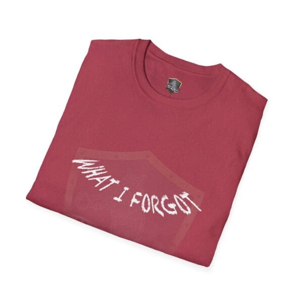 Maroon T-shirt with a white, distressed text saying "WHAT I FORGOT" across the front, named the "What I Forgot You Will Never Know T-Shirt.