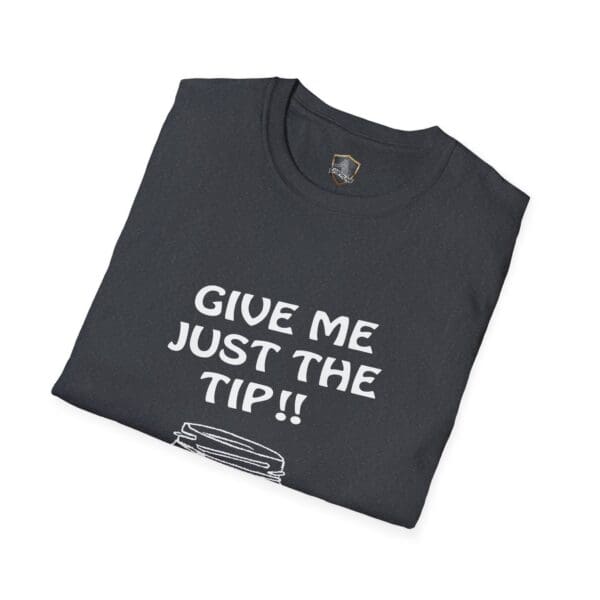 A black T-shirt with the text "Give Me The Tips!!" printed in bold white letters.