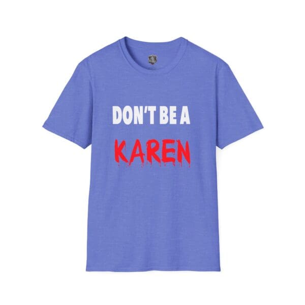 Don't Be a Karen" T-shirt in blue, featuring the phrase in bold white and red letters.