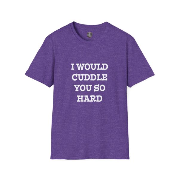 Purple T-shirt featuring the phrase "I Would Cuddle You So Hard" in white capital letters on the front.