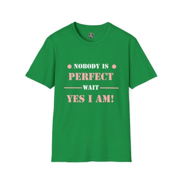 Nobody Is Perfect" Statement T-Shirt in green featuring the text "Nobody is perfect. Wait, yes I am!" in white and pink letters.