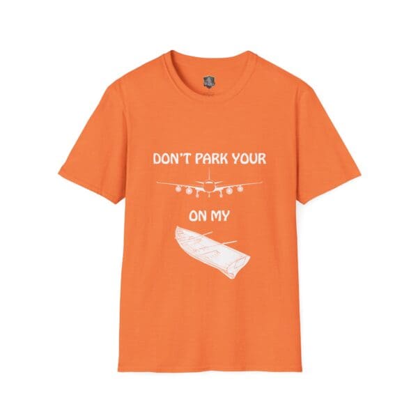 Orange T-shirt featuring white text and graphics depicting an airplane above a burrito, with the message, "DON'T PARK YOUR [plane image] ON MY [burrito image]." Product Name: Don't Park Your Plane On My Dingy T-Shirt.