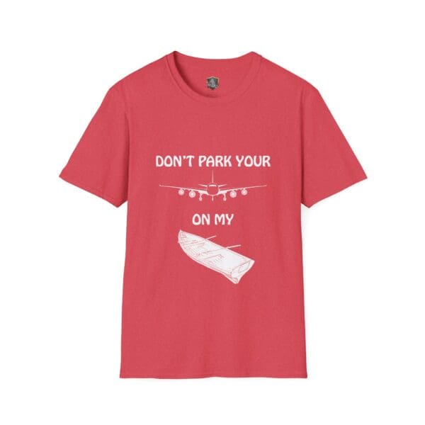 Don't Park Your Plane On My Dingy T-Shirt, featuring bold white text and illustrations of "Don't park your" above a plane, and "on my" above a canoe.