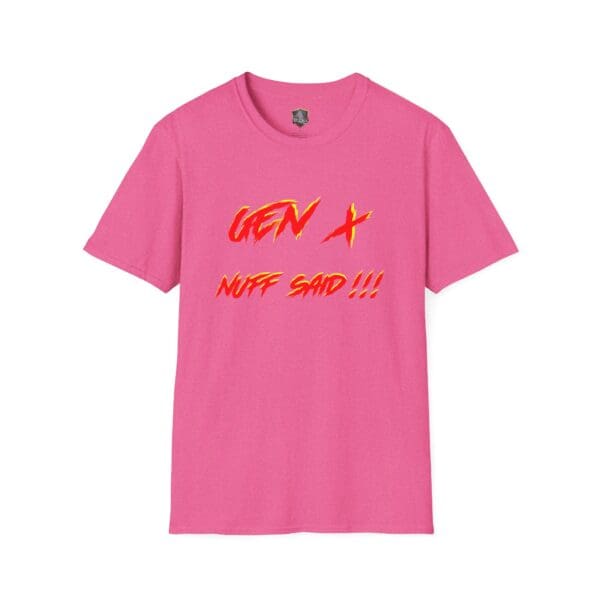 A Gen X T-shirt in pink featuring the phrase "NUFF SAID!!!" boldly printed in red and yellow text.