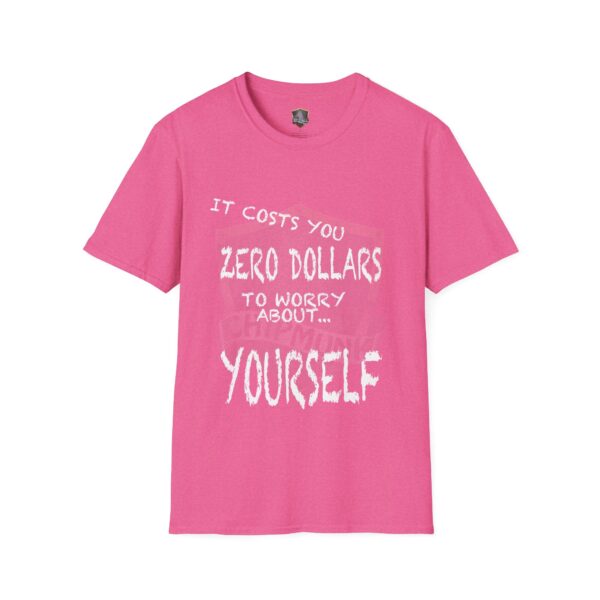 Zero T-Shirt in pink with white text: "It costs you zero dollars to worry about... yourself.