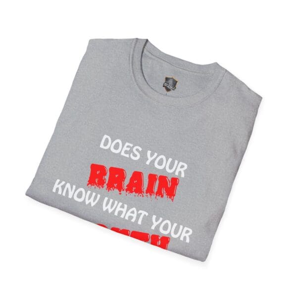 Your Brain T-Shirt, featuring the text "DOES YOUR BRAIN KNOW WHAT YOUR..." in bold red and white letters, folded neatly.