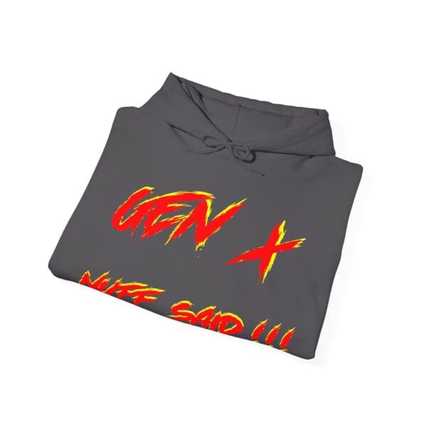 Gen X Hoodie in gray with bold red and yellow lettering reading "GEN X" and faintly visible "NUFF SAID!!!" text on the front.