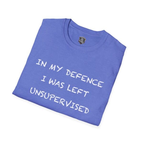 Unsupervised Mischief T-Shirt: This blue shirt features white text that reads, "In my defence I was left unsupervised.