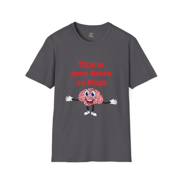 Get the "This is Your Brain on Hugs" T-shirt featuring a cartoon brain character with red text.