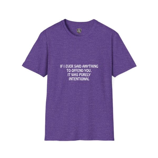 Offend T-Shirt in purple with the text: "If I ever said anything to offend you, it was purely intentional.