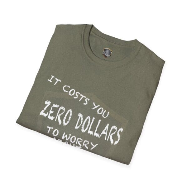 Zero T-Shirt in green with the text: "It costs you zero dollars to worry about.