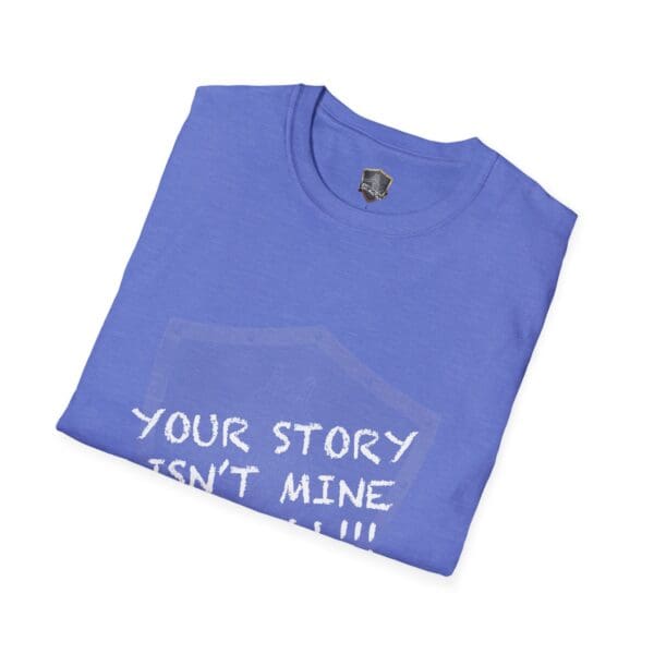 A folded blue t-shirt featuring the product name "Your Story Is Not Mine to Tell T-Shirt" with the phrase printed in white on the front.