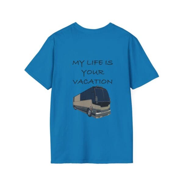 Blue Vacation T-Shirt featuring a graphic of a tour bus and the text "MY LIFE IS YOUR VACATION" printed on the back.