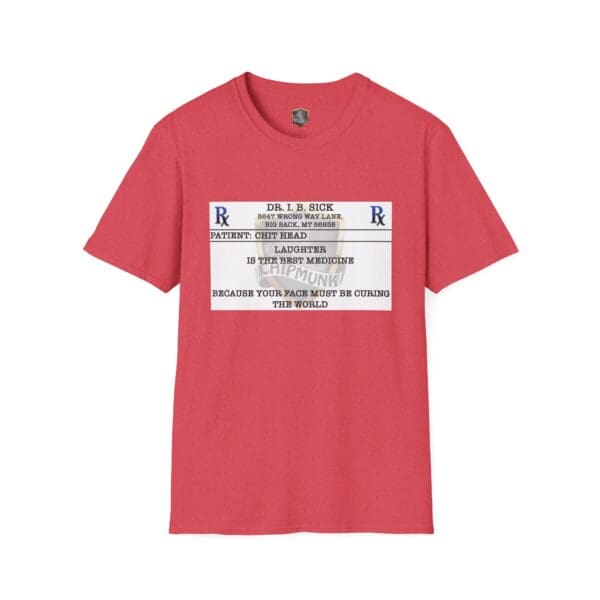 Red t-shirt titled "Laughter T-Shirt" featuring a mock prescription label. Text reads: "Dr. I.B. Sick, Patient: Chip Head, Laughter is the best medicine because your face must be curing the world.