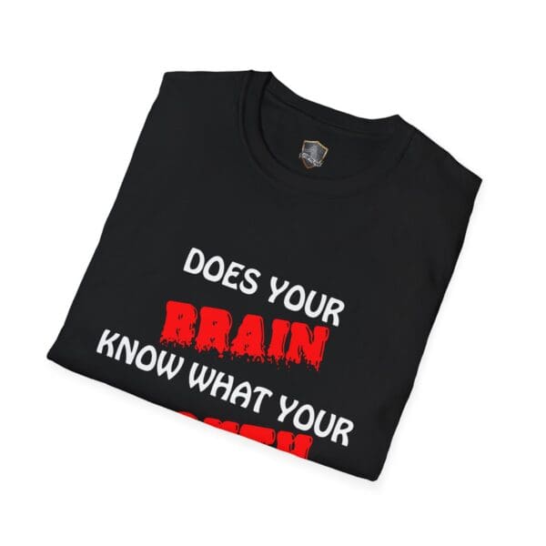 Your Brain T-Shirt in black with the phrase "Does your brain know what your [blank]" in white and red lettering.