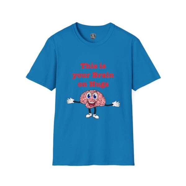 This is Your Brain on Hugs T-Shirt" in blue, displaying a cartoon brain with arms and legs accompanied by red text saying "This is your Brain on Hugs.