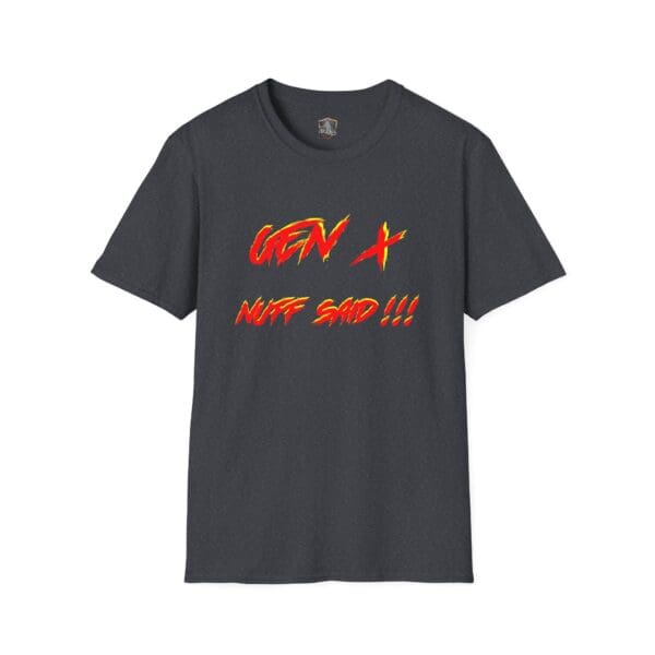 Black "Gen X T-Shirt" featuring bold, dynamic red and yellow text that reads "NUFF SAID !!!