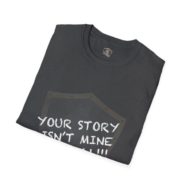 A folded black t-shirt featuring the text "YOUR STORY IS NOT MINE TO TELL" in white letters on the front.