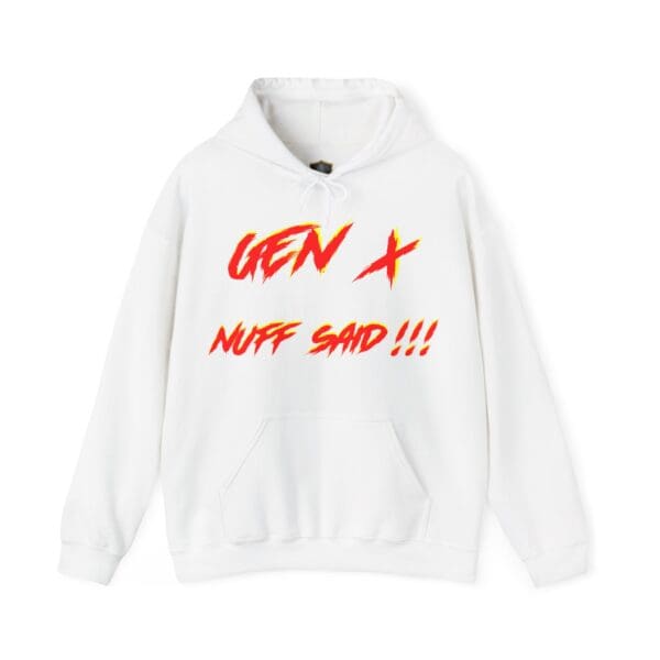 White Gen X Hoodie featuring "NUFF SAID!!!" in bold red and yellow text on the front.