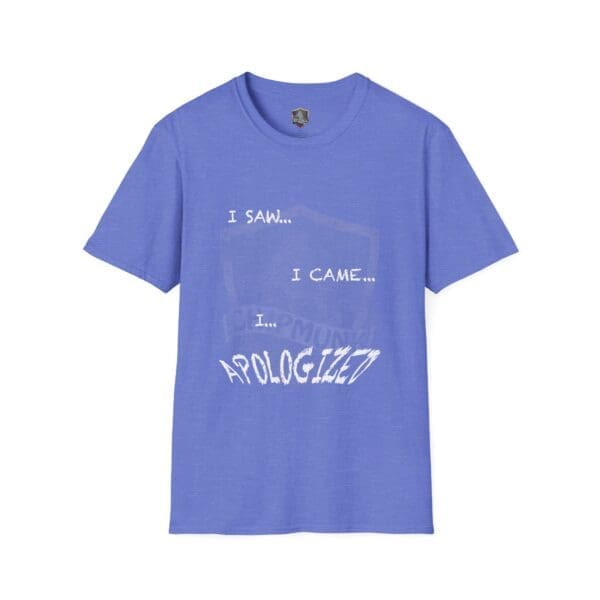 Blue "I Saw T-Shirt" featuring the text "I saw... I came... I... apologized" printed in white.