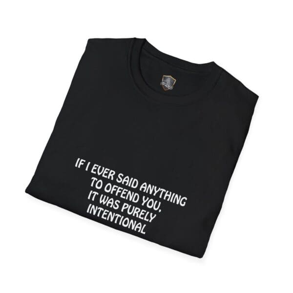 Offend T-Shirt in black featuring white text: "If I ever said anything to offend you, it was purely intentional.