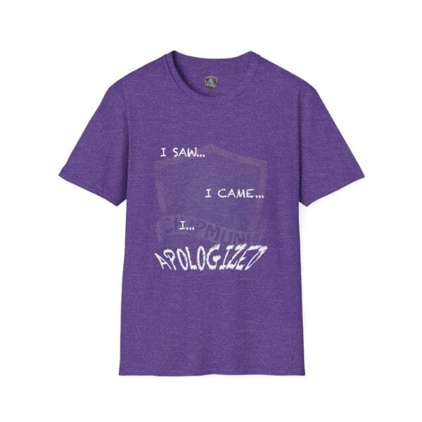 I Saw T-Shirt in purple featuring white text that reads "I saw... I came... I... APOLOGIZED.