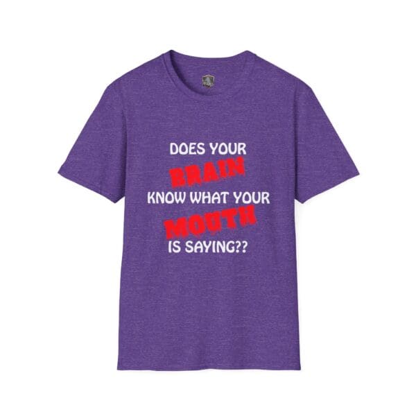 Your Brain T-Shirt in purple featuring the text "DOES YOUR BRAIN KNOW WHAT YOUR MOUTH IS SAYING??" in white and red letters.