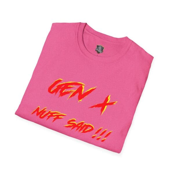 A folded Gen X T-Shirt in pink featuring the phrase "NUFF SAID!!!" printed in bold, stylized yellow and red letters.