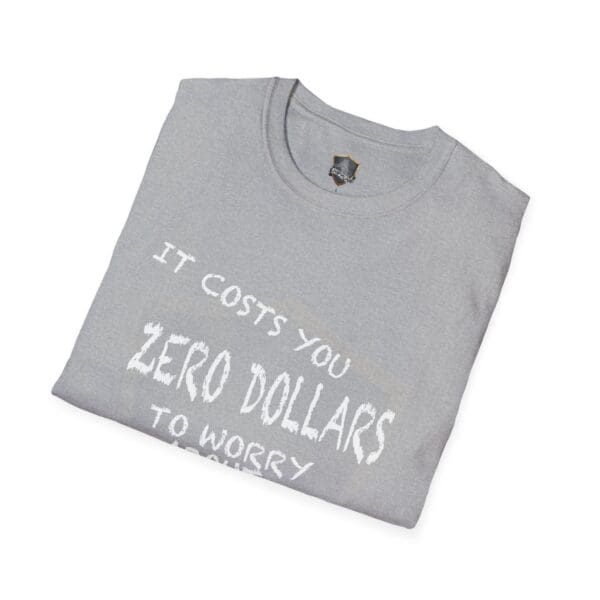 The Zero T-Shirt in gray is folded, displaying the text "It costs you zero dollars to worry" in a bold white font.