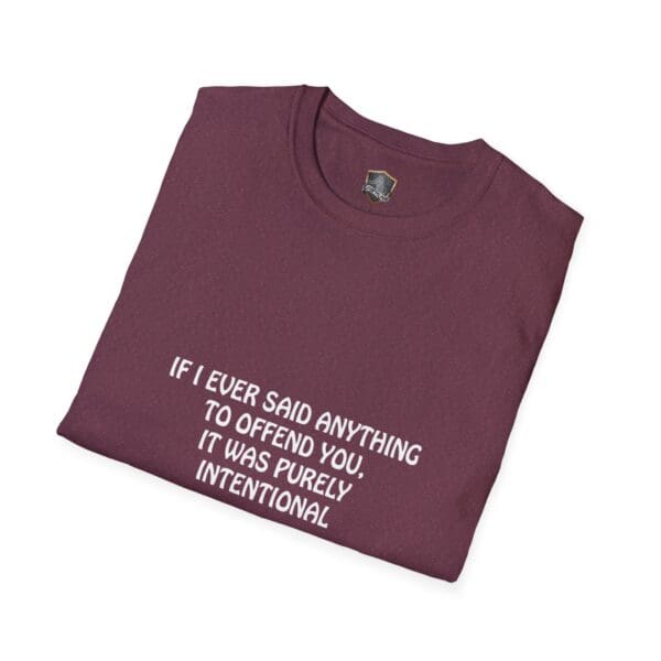 A folded Offend T-Shirt in maroon featuring white text: "If I ever said anything to offend you, it was purely intentional.