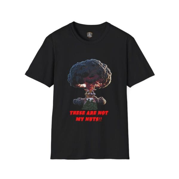 Not My Nuts T-Shirt: Black t-shirt featuring an explosion graphic with the bold red text "THESE ARE NOT MY NUTS!!" below.