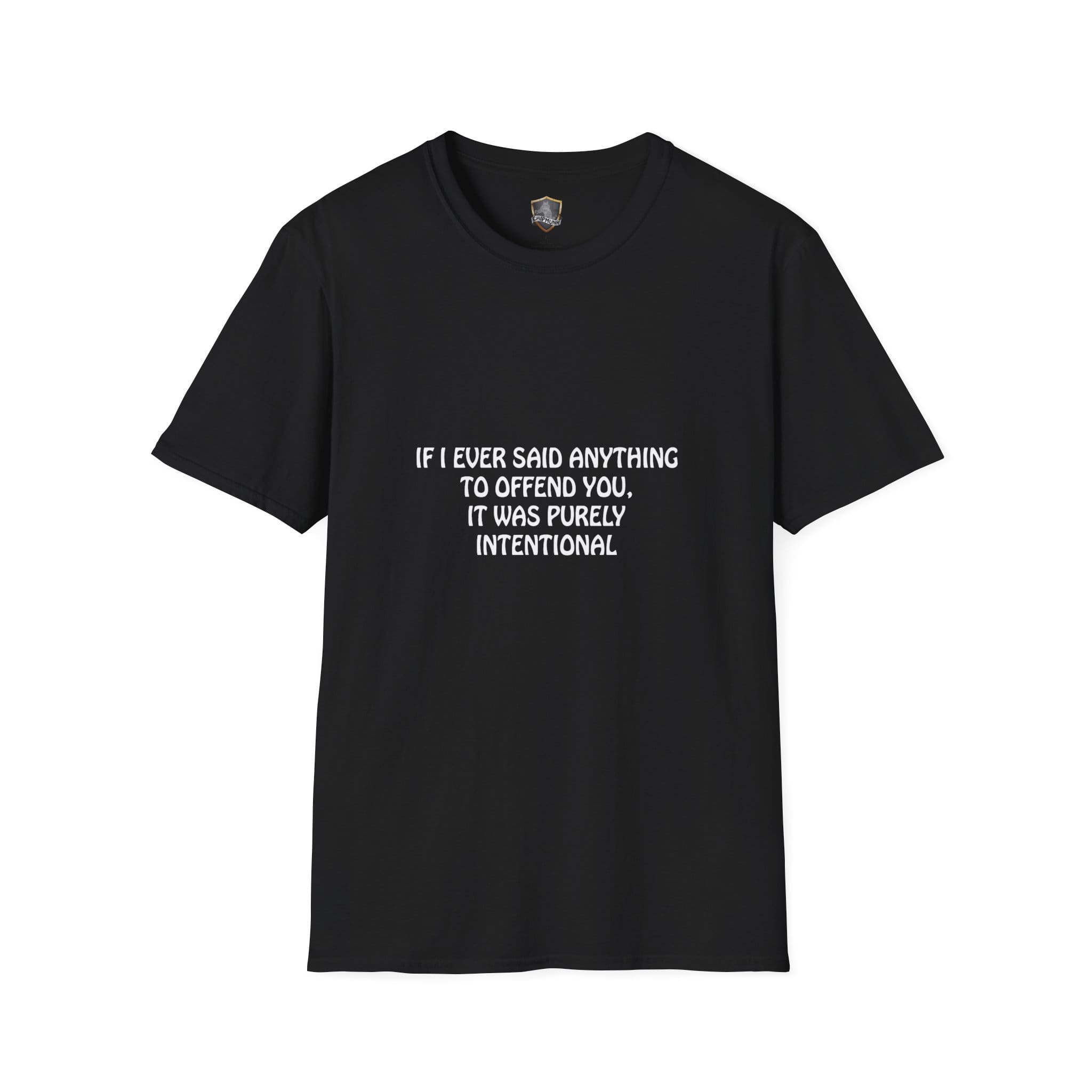 Offend T-Shirt in black featuring white text: "If I ever said anything to offend you, it was purely intentional.