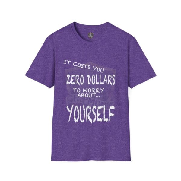 Zero T-Shirt in purple featuring the phrase "It costs you zero dollars to worry about... yourself" in white font.