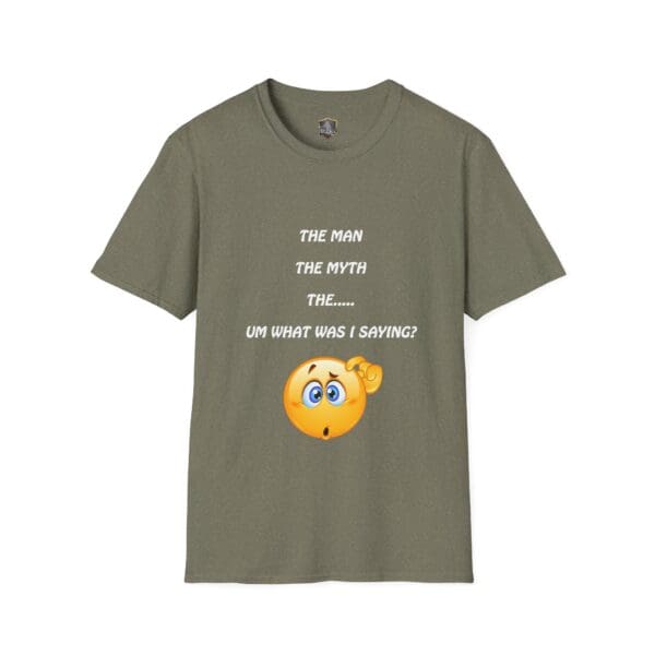 Olive green "The Man T-Shirt" featuring the text "The Man, The Myth, The... Um What Was I Saying?" along with a confused emoji illustration.