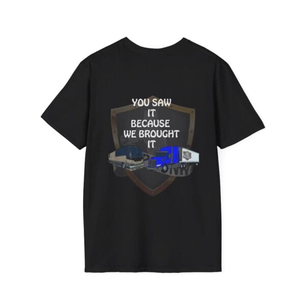 You Saw It Because We Brought It T-Shirt, featuring a printed shield and slogan, along with images of a semi-truck and a smaller delivery truck.