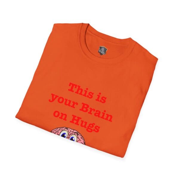 'This is Your Brain on Hugs T-Shirt - Image 44