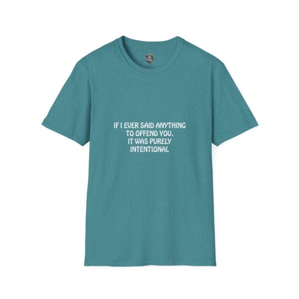 Offend T-Shirt in teal with white text: "If I ever said anything to offend you, it was purely intentional.