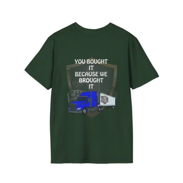 You Bought It Because We Brought It T-Shirt, featuring a graphic of a blue truck and trailer with the text on a dark green background.