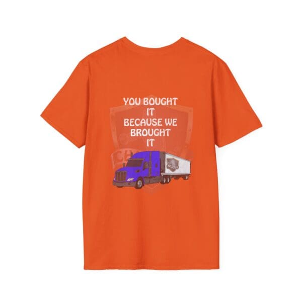 Orange "You Bought It Because We Brought It" T-shirt featuring a graphic of a blue truck.