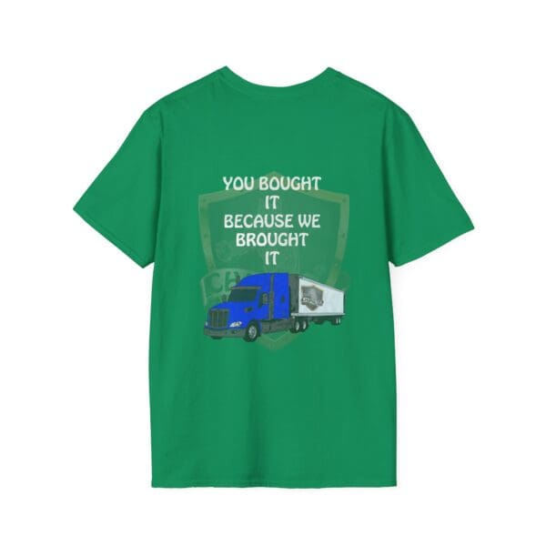 Green "You Bought It Because We Brought It" T-Shirt featuring a graphic of a blue truck on the back.