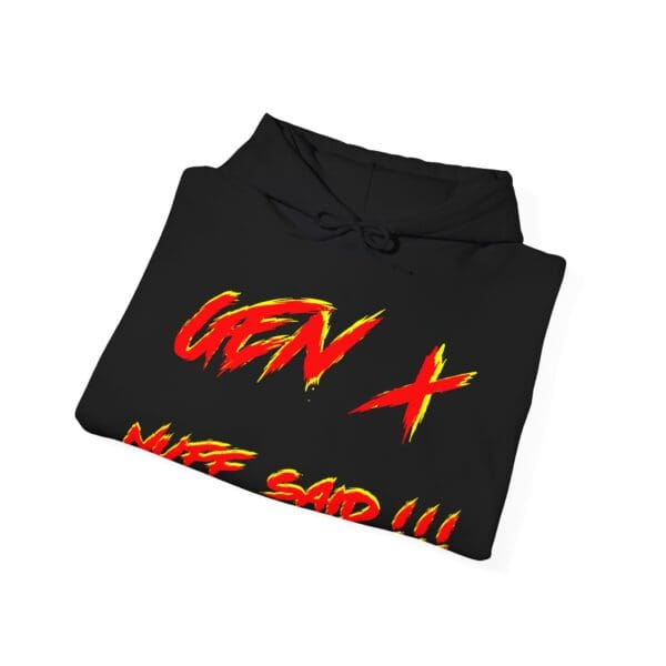 The Gen X Hoodie is folded and comes in black, featuring the text "GEN X" in red and yellow with "NUFF SAID!!!" below.