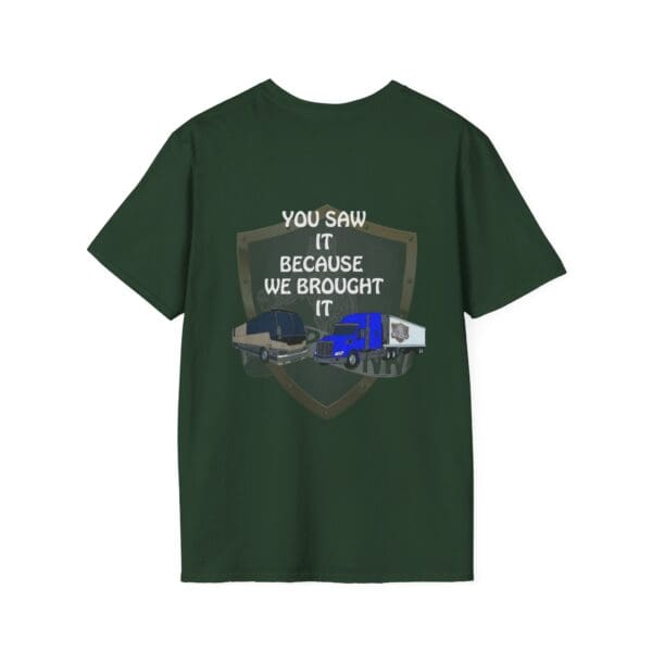 Green "You Saw It Because We Brought It" T-Shirt featuring a trucking graphic.