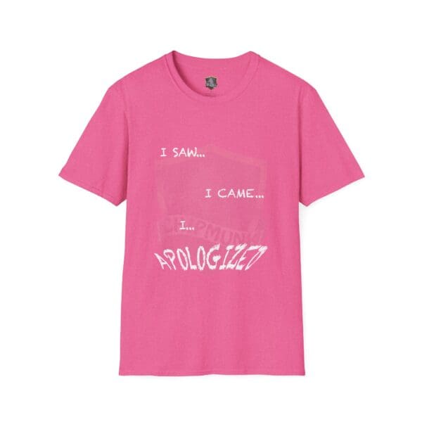 Pink "I Saw T-Shirt" with humorous white text: "I saw... I came... I... apologized.