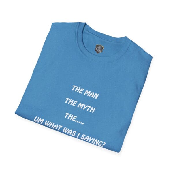 Blue folded "The Man T-Shirt" with white text: "The Myth The... Um What Was I Saying?