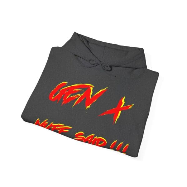 Black Gen X Hoodie featuring bold red and yellow text with "GEN X" and partially visible "NUFF SAID!!!".